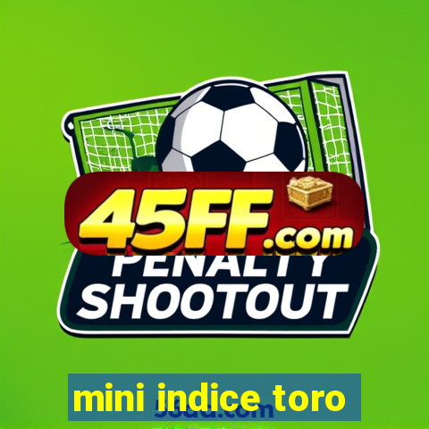 mini indice toro